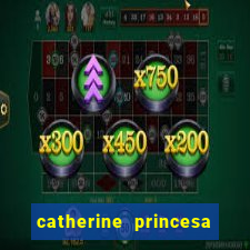 catherine princesa de gales